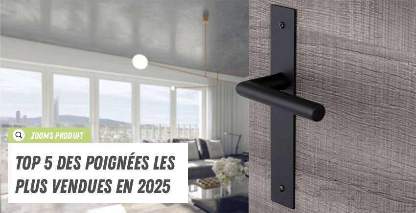 Top 5 de nos poignées les plus vendues en 2025